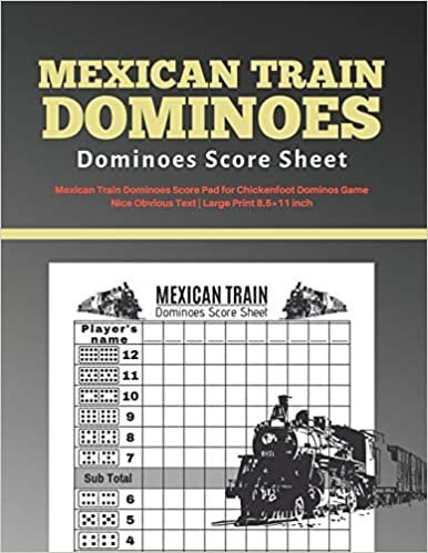 Mexican Train Score Sheets: V.9 Mexican Train Dominoes Score Pad for Chickenfoot Dominos Game | Nice Obvious Text | Large Print 8.5*11 inch