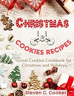 ダウンロード  Christmas Cookies Recipes: Great Cookies Cookbook for Christmas and Holidays (English Edition) 本