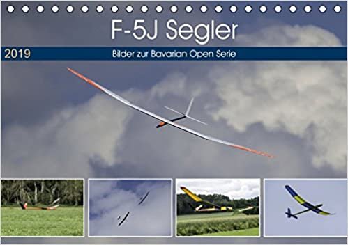 F-5J Segler, Bilder zur Bavarian Open Serie (Tischkalender 2019 DIN A5 quer): Modellsegelflug in Perfektion, genießen sie die Bilder der F-5J Segler. (Monatskalender, 14 Seiten ) indir