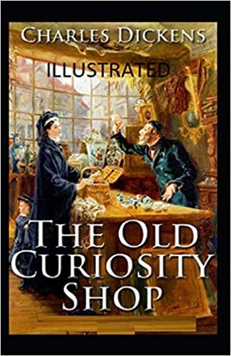 The Old Curiosity Shop Illustrated: (Penguin Classics)