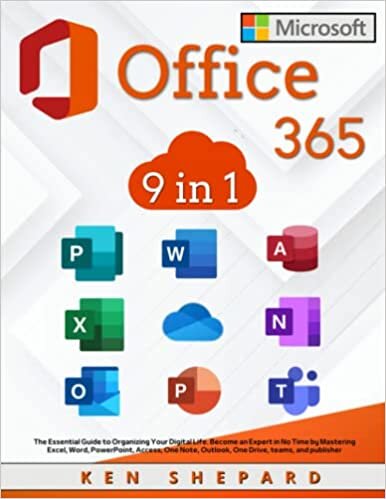 ダウンロード  Microsoft Office 365 [9 in 1]: The Essential Guide to Organizing your Digital Life. Become an Expert in No Time by Mastering Excel, Word, PowerPoint, Access, One Note, Outlook, One Drive, and More 本