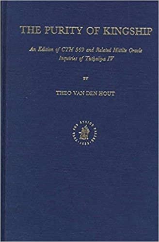 اقرأ The Purity of Kingship: An Edition of Cht 569 and Related Hittite Oracle Inquiries of Tuth̬aliya IV الكتاب الاليكتروني 