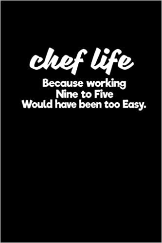 indir Chef life because working nine to five would have been too easy.: Notebook | Journal | Diary | 110 Lined pages