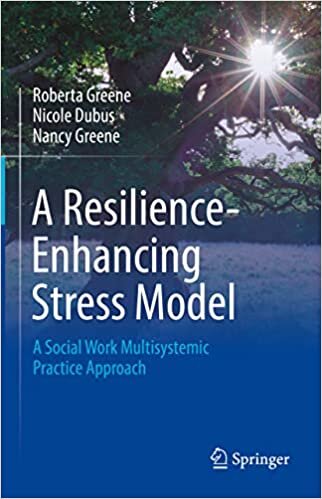 تحميل A Resilience-Enhancing Stress Model: A Social Work Multisystemic Practice Approach