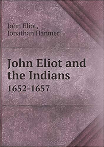 indir John Eliot and the Indians 1652-1657