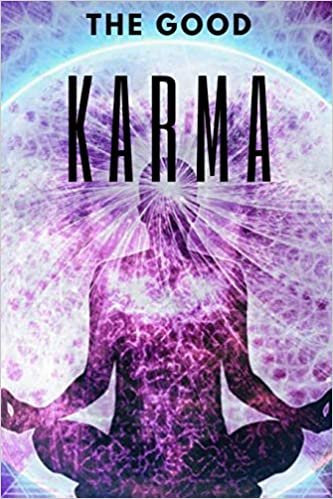 The Good Karma: Attract positive energy to your life!