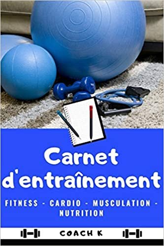 indir CARNET D&#39;ENTRAÎNEMENT: Fitness - Musculation - Cardio - Nutrition - Planification