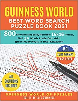 Guinness World Best Word Search Puzzle Book 2021 #61 Slim Format Easy Level: 800 New Amazing Easily Readable 16x16 Puzzles, Find 14 Words Inside Each Grid, Spend Many Hours in Total Relaxation