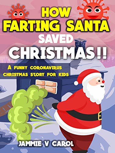 ダウンロード  How Farting Santa Saved Christmas!!: A funny Coronavirus Christmas story for kids (English Edition) 本