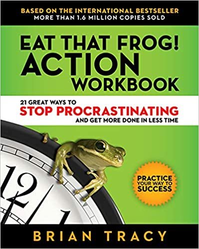 ダウンロード  Eat That Frog! Action Workbook: 21 Great Ways to Stop Procrastinating and Get More Done in Less Time 本