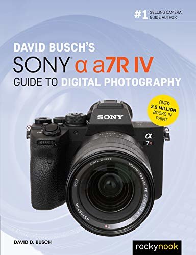 David Busch's Sony Alpha a7R IV Guide to Digital Photography (The David Busch Camera Guide Series) (English Edition)
