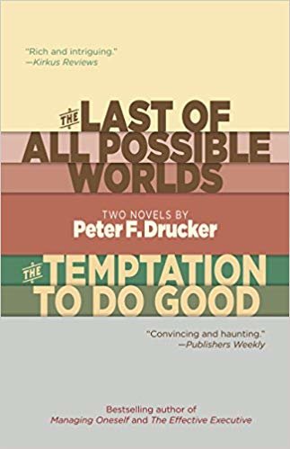 The Last of All Possible Worlds and the Temptation to Do Good: Two Novels by Peter F. Drucker indir