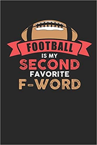 Football Is My Second Favorite F-Word: American Football. Ruled Composition Notebook to Take Notes at Work. Lined Bullet Point Diary, To-Do-List or Journal For Men and Women. indir