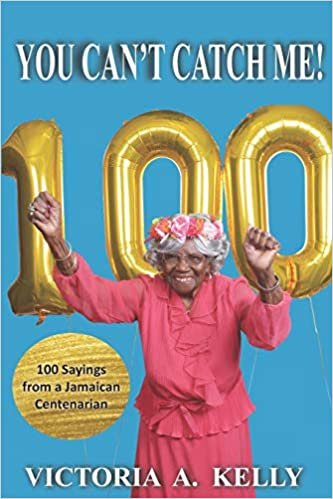 تحميل You Can&#39;t Catch Me!: 100 Sayings from a Jamaican Centenarian