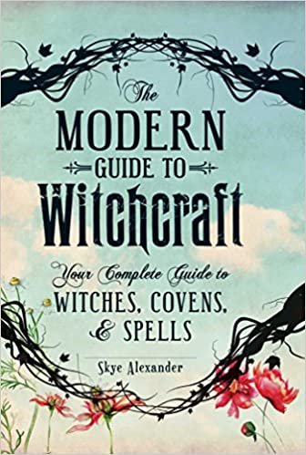 ダウンロード  The Modern Guide to Witchcraft: Your Complete Guide to Witches, Covens, and Spells (Modern Witchcraft) 本