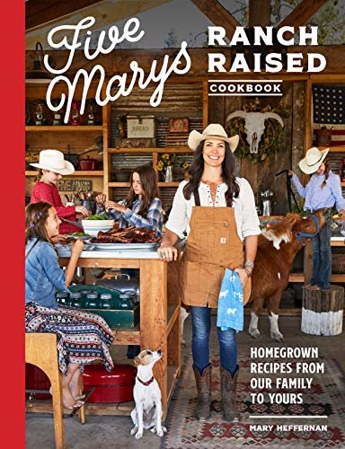 ダウンロード  Five Marys Ranch Raised Cookbook: Homegrown Recipes from Our Family to Yours (English Edition) 本