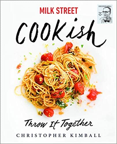 Milk Street: Cookish: Throw It Together: Big Flavors. Simple Techniques. 200 Ways to Reinvent Dinner. indir