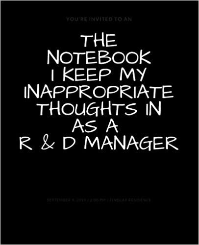 The Notebook I Keep My Inappropriate Thoughts In As A R & D Manager : BLANK | JOURNAL | NOTEBOOK | COLLEGE RULE LINED | 7.5" X 9.25" |150 pages: Funny ... note taking or doodling in for men and women indir