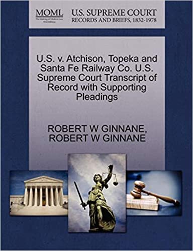 U.S. v. Atchison, Topeka and Santa Fe Railway Co. U.S. Supreme Court Transcript of Record with Supporting Pleadings indir