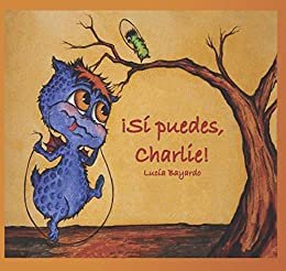 ダウンロード  ¡SÍ PUEDES, CHARLIE!: cuento infantil bilingüe (Spanish Edition) 本