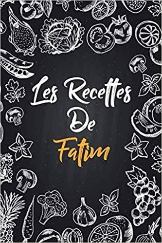 Les recettes de Fatim: Cahier de recettes à remplir | Prénom personnalisé Fatim | Cadeau d'anniversaire pour f, maman, sœur..|mes recettes carnet,format (15,24 x 22,86 cm)