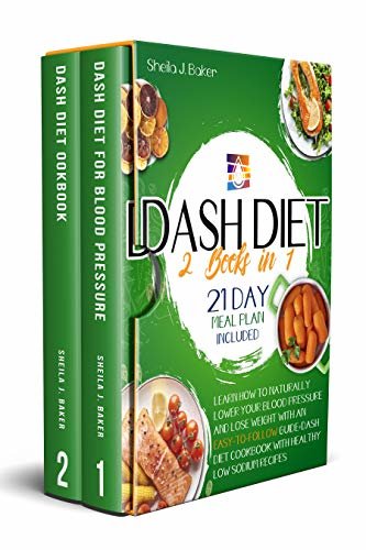 ダウンロード  Dash Diet: 2 books in 1: Learn How to Naturally Lower Your Blood Pressure and Lose Weight with an Easy-To-Follow Guide (21-Day Meal Plan Included)+Dash ... Healthy Low Sodium Recipes (English Edition) 本