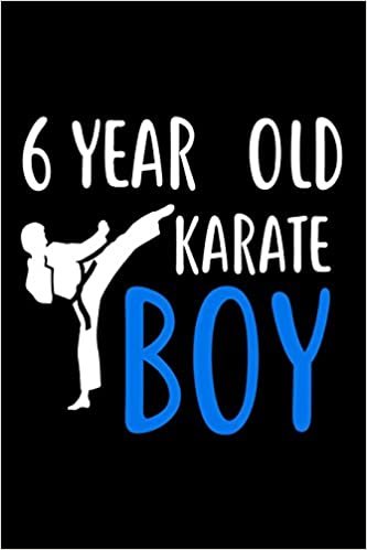 6 Year Old Karate Boy: Martial Arts 6th Birthday Gift Notebook for Boys