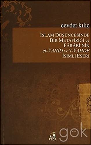 indir İslam Düşüncesinde Bir Metafiziği ve Farabi&#39;nin el-Vahid ve&#39;l-Vahde İsimli Eseri