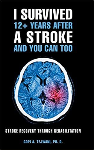 I Survived 12+ Years After a Stroke and You Can Too: Stroke Recovery Through Rehabilitation indir
