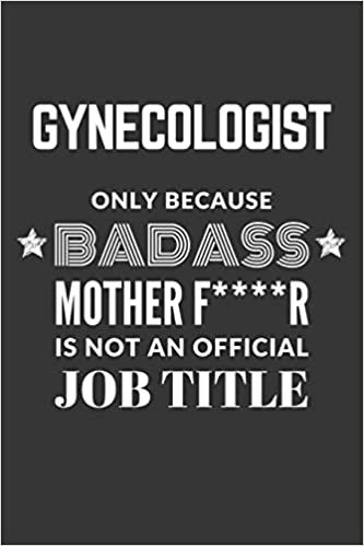indir Gynecologist Only Because Badass Mother F****R Is Not An Official Job Title Notebook: Lined Journal, 120 Pages, 6 x 9, Matte Finish