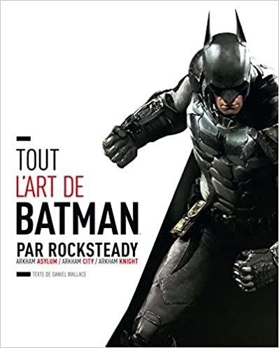TOUT L'ART DE BATMAN PAR ROCKSTEADY (JEUX VIDEO)