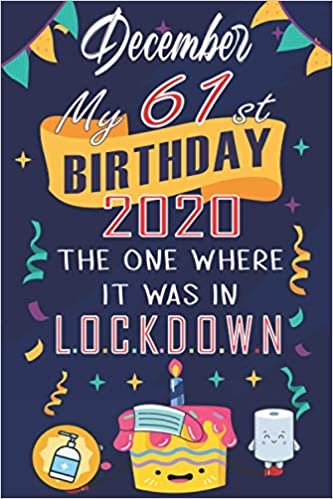 indir December My 61th birthday 2020, the one where it was in lockdown: Happy61st Birthday, 61 Years Old Gift Ideas for Women, Men, Son, Daughter, mom, dad, ... birthday notebook, Funny Card Alternative