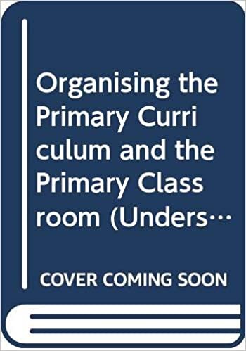 Organising the Primary Curriculum and the Primary Classroom (Understanding Primary Education Series)