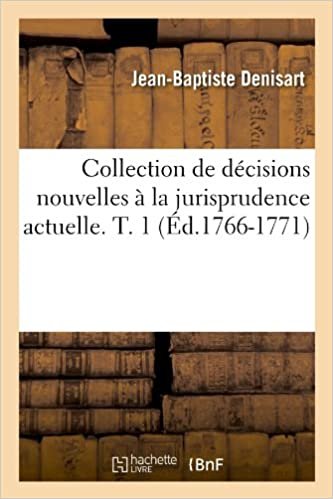 indir Collection de Decisions Nouvelles a la Jurisprudence Actuelle. T. 1 (Ed.1766-1771) (Sciences Sociales)
