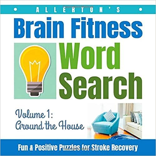 Allerton's Brain Fitness Word Search - Fun & Positive Puzzles for Stroke Recovery: Volume 1: Around the House