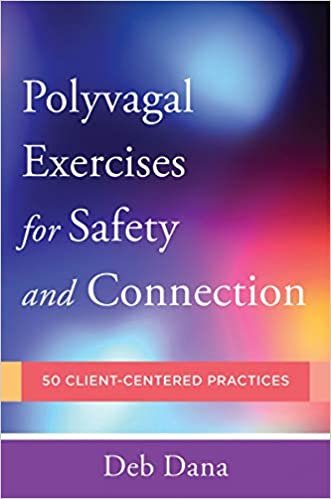 ダウンロード  Polyvagal Exercises for Safety and Connection: 50 Client-Centered Practices (Norton Series on Interpersonal Neurobiology) 本