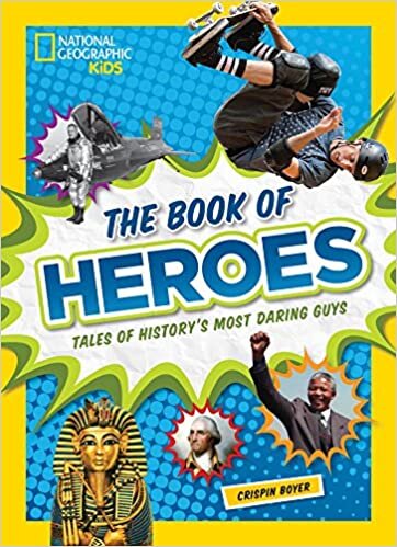 The Book of Heroes: Tales of History's Most Daring Guys