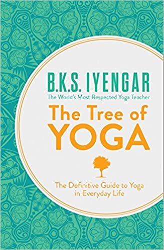 The Tree of Yoga: The Definitive Guide To Yoga In Everyday Life indir