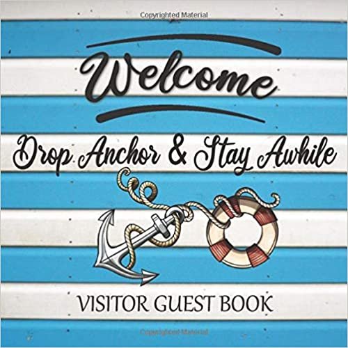 تحميل Visitor Guest Book Welcome Drop Anchor &amp; Stay Awhile: Sign In Log Book For Beach House, Boat House, Vacation Rentals, AirBnB, Bed &amp; Breakfast, Guest House &amp; More:  Nautical Theme