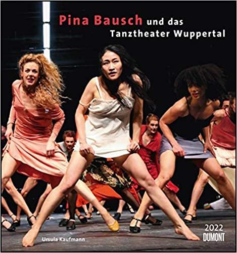 Pina Bausch und das Tanztheater Wuppertal 2022 - Ballett - Wandkalender 45 x 48 cm - Spiralbindung
