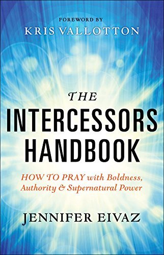 ダウンロード  The Intercessors Handbook: How to Pray with Boldness, Authority and Supernatural Power (English Edition) 本