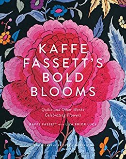 Kaffe Fassett's Bold Blooms: Quilts and Other Works Celebrating Flowers (English Edition)