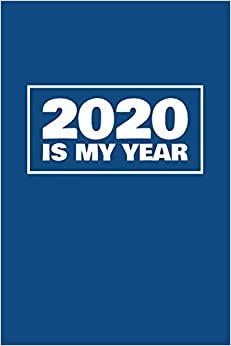Blank 2020 New Year Resolution Journals & Notebooks 2020 Is My Year: 6x9 Blank Lined Journal / Notebook (Paperback, Blue Cover) - Motivational 2020 New Year's Resolution Gift تكوين تحميل مجانا Blank 2020 New Year Resolution Journals & Notebooks تكوين