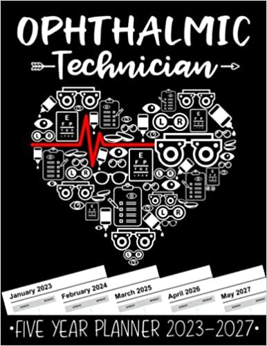 ダウンロード  Ophthalmic Technician 5 Year Monthly Planner 2023 - 2027: Funny Ophthalmology Heart Gift Weekly Planner A4 Size Schedule Calendar Views to Write in Ideas 本