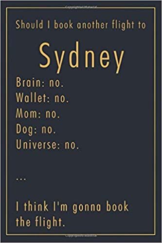 Pauline Hereward Should I Book Another Flight To Sydney: A classy funny Sydney Travel Journal with Lined And Blank Pages تكوين تحميل مجانا Pauline Hereward تكوين