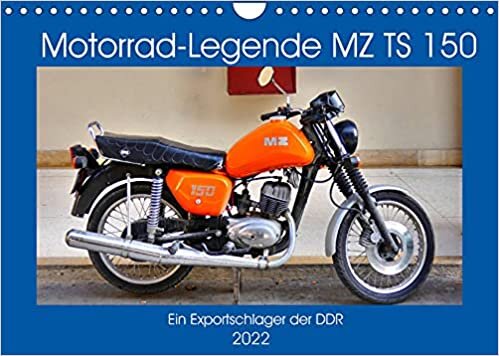 Motorrad-Legende MZ TS 150 - Ein Exportschlager der DDR (Wandkalender 2022 DIN A4 quer): Das MZ-Modell TS 150 in Kuba (Monatskalender, 14 Seiten )
