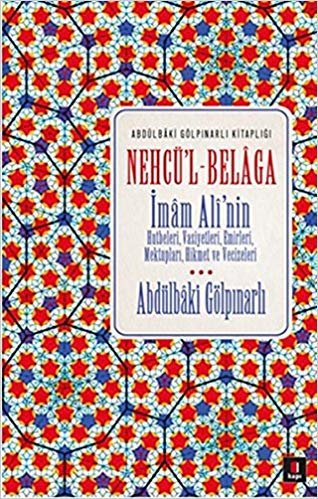 Nehcü'l Belaga: Abdülbaki Gölpınarlı Kitaplığı İmam Ali’nin hutbeleri, vasiyetleri, emirleri, mektupları, hikmet ve vecizeleri indir