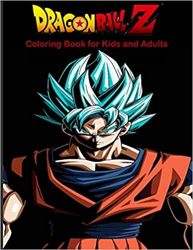 Dragon Ball Z Coloring Book for Kids and Adults: The Best Over 50 High Quality Illustrations For Kids And Adults In Art Therapy And Relaxation. Anime Anniversary