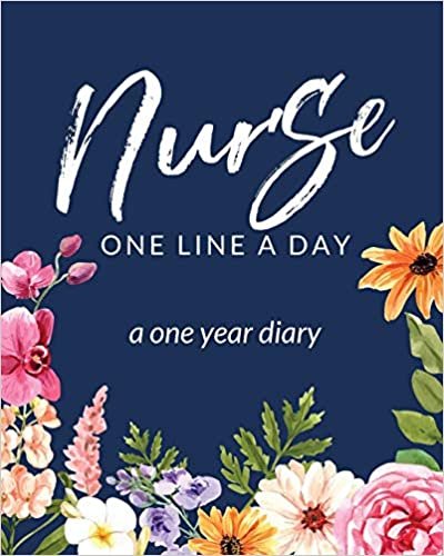 Nurse One Line A Day A One Year Diary: Memory Journal | Daily Events | Graduation Gift | Morning | Midday | Evening Thoughts | RN | LPN Graduation Gift indir