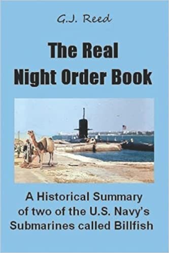 تحميل The Real Night Order Book: A Historical Summary of two of the U.S. Navy&#39;s Submarines called Billfish